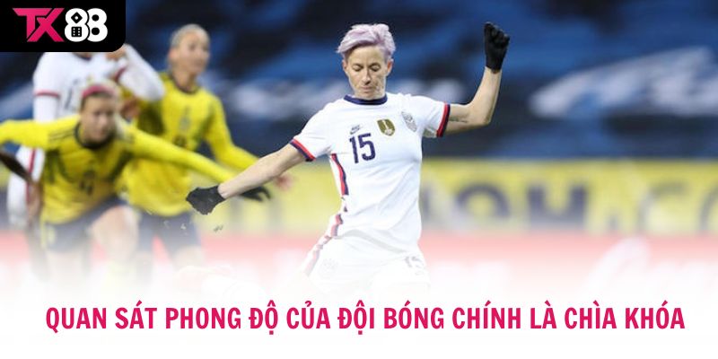 Chìa khóa dự đoán kết quả chính là quan sát phong độ của đội bóng