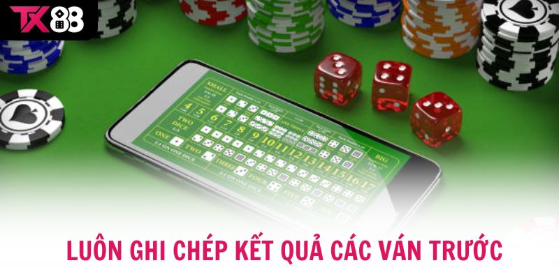 Người chơi thông minh là sẽ luôn ghi chép kết quả các ván trước